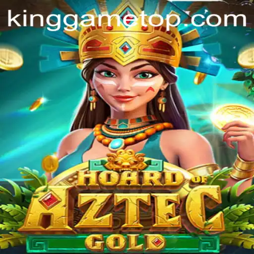 Unveiling the Thrill of HoardofAztecgold: A Mystical Adventure in KingGame
